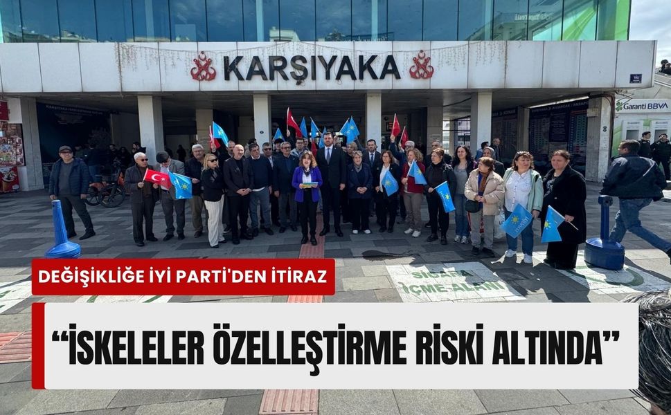 İzmir iskeleleri'nde imar değişikliğine İYİ Parti'den itiraz: 'İskeleler özelleştirme riski altında'