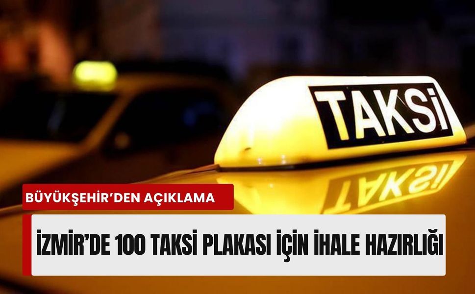 İzmir’de 100 taksi plakası ihalesi için başvurular sürüyor