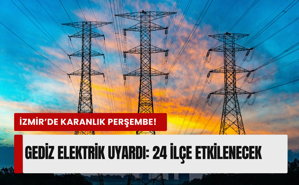İzmir’de 16 Nisan Perşembe günü planlı kesinti! Gediz Elektrik duyurdu