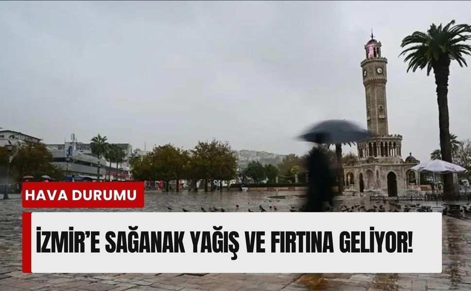 İzmir'de 26 Nisan Pazar günü alarmı: Sağanak yağış ve fırtına geliyor