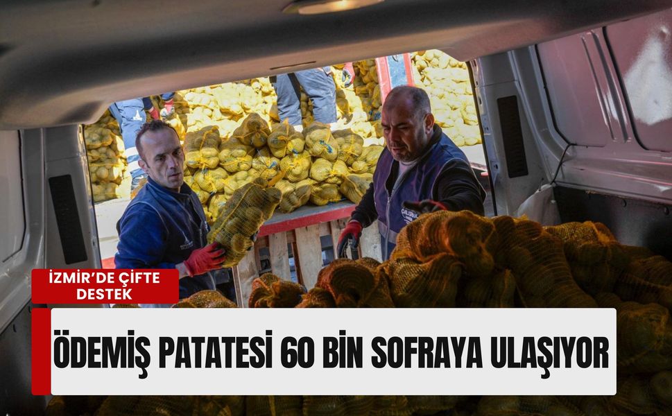 İzmir’de çifte destek: Yangından etkilenen Ödemiş patatesi 60 bin sofraya ulaşıyor
