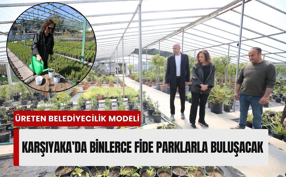 Karşıyaka Belediyesi kendi ürettiği bitkilerle parkları yeşillendiriyor