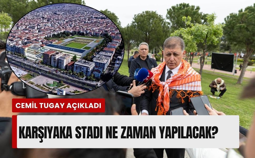 Karşıyaka Stadı ne zaman yapılacak? Cemil Tugay açıkladı