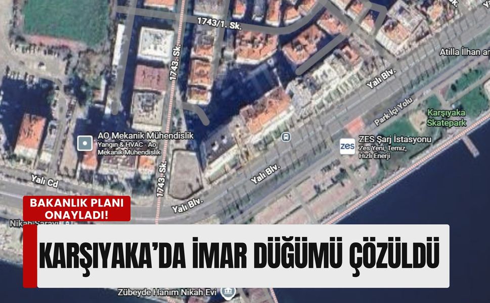Karşıyaka’nın kalbinde imar düğümü çözüldü: Bakanlık planı onayladı!