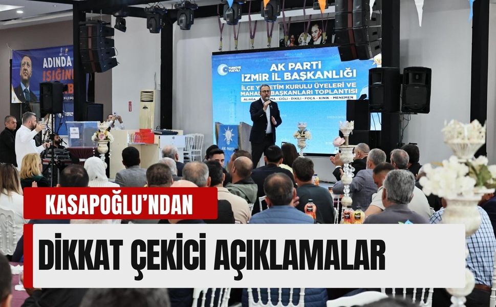 Kasapoğlu’ndan teşkilat toplantısında dikkat çeken mesajlar