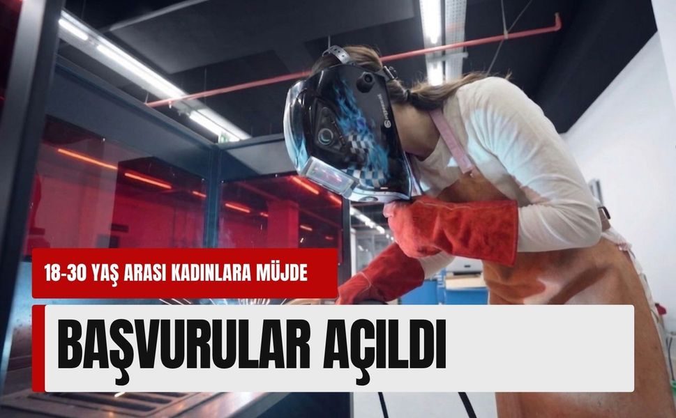 18-30 yaş arası kadınlara müjde: Kaynak Operatörlüğü başvuruları açıldı
