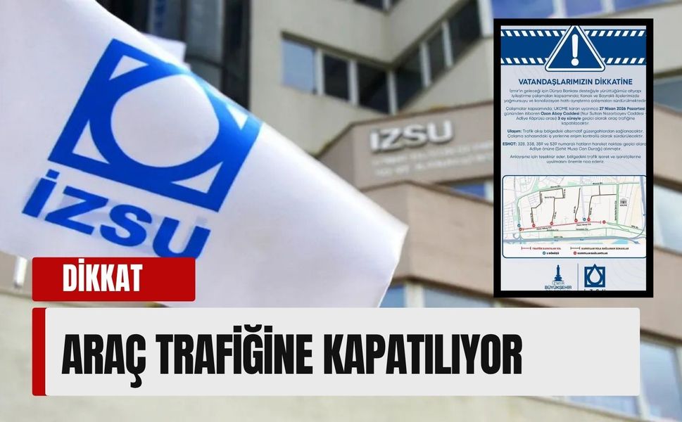 İzmirliler dikkat: Ozan Abay Caddesi 3 ay kapalı!