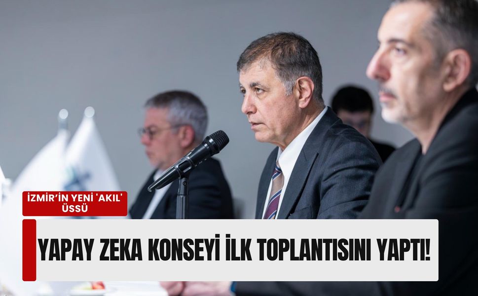 İzmir’in yeni 'akıl' üssü: Yapay Zeka Konseyi ilk toplantısını yaptı!