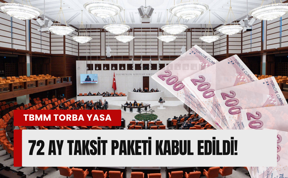 15 milyon borçluya müjde! 72 ay taksit dönemi Meclis’te kabul edildi