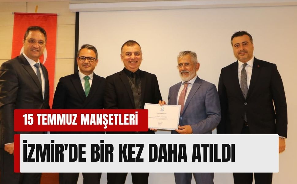 15 Temmuz manşetleri İzmir'de  bir kez daha atıldı