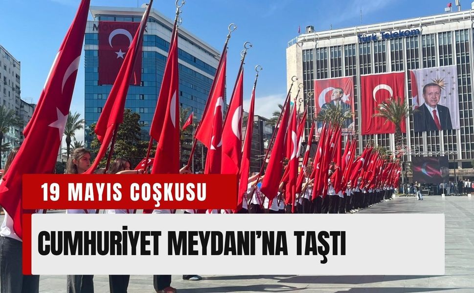 İzmir’de 19 Mayıs coşkusu Cumhuriyet Meydanı’na taştı