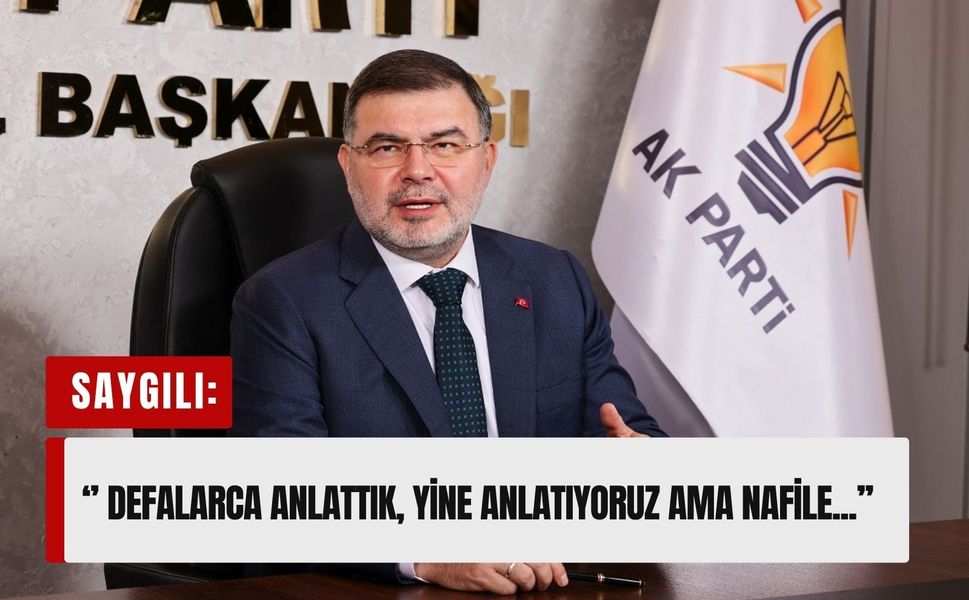 AK Partili Bilal Saygılı’dan, Tugay’a sert çıkış: ' Anlatıyoruz ama nafile...'