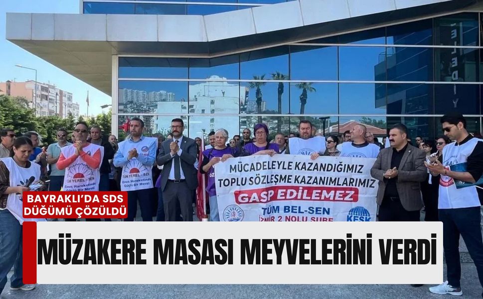 Bayraklı’da SDS düğümü çözüldü: Müzakere masası meyvelerini verdi