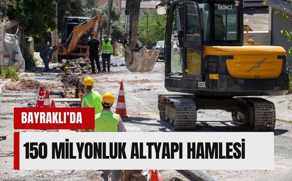 Bayraklı altyapısında büyük dönüşüm başladı