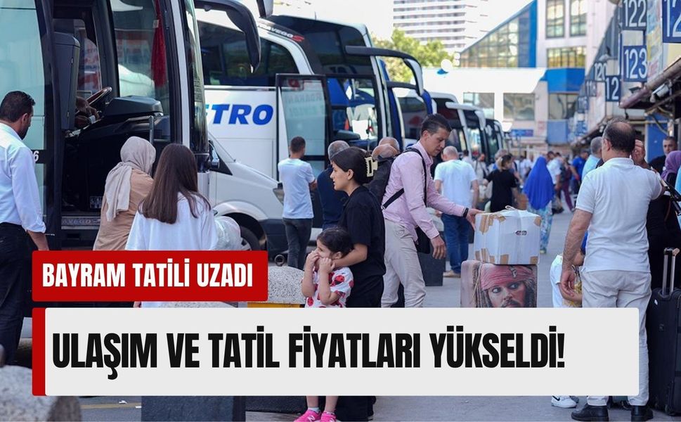 Bayram tatili uzadı, ulaşım ve tatil fiyatları yükseldi!