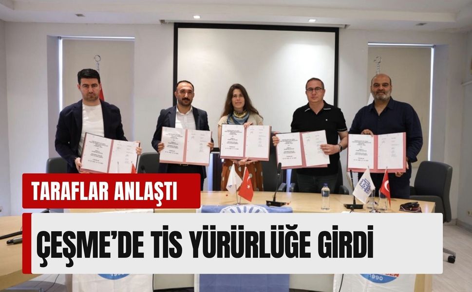 Belediye ve sendika anlaştı: Çeşme’de TİS yürürlüğe girdi
