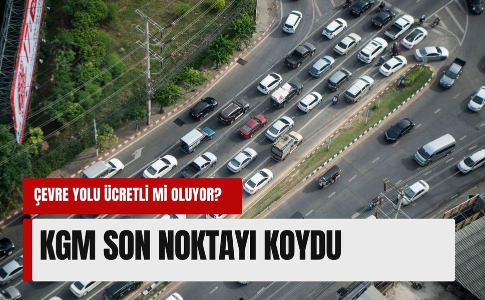 Çevre yolu ücretli mi oluyor? KGM son noktayı koydu: ‘Asılsız!’