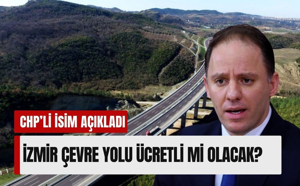 CHP'li Yavuzyılmaz açıkladı: İzmir Çevre Yolu için özelleştirme iddiası