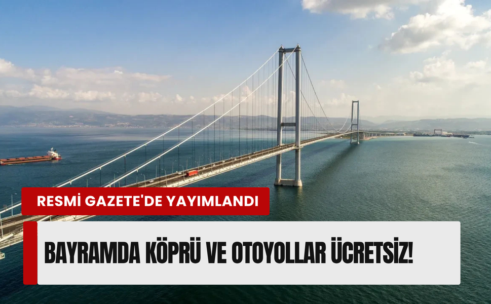 Kurban Bayramı'nda köprü, otoyol ve toplu ulaşım ücretsiz oldu