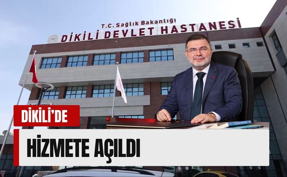 Dikili’de yeni devlet hastanesi hizmete açıldı