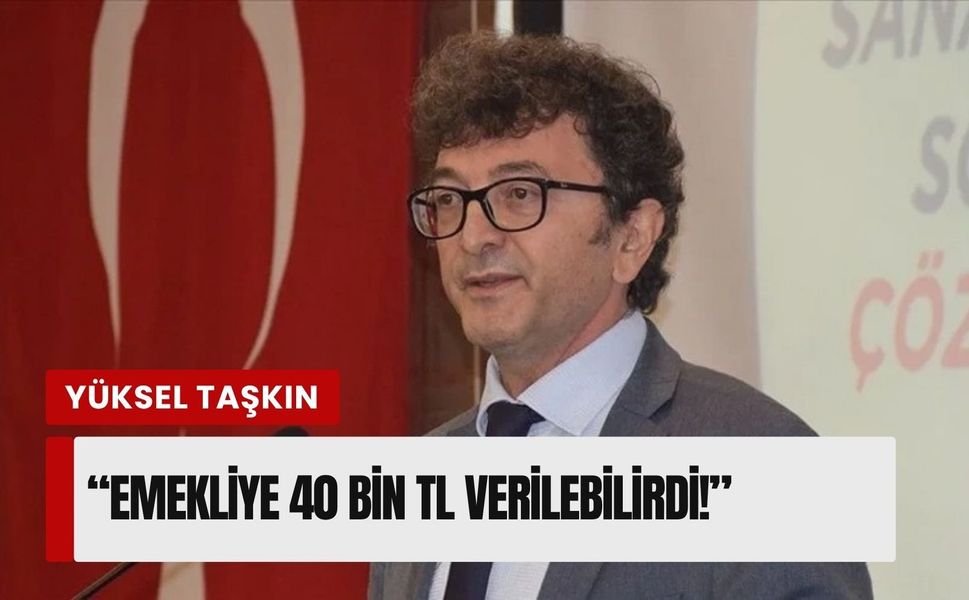 CHP'li Taşkın'dan 'butlan' tepkisi: "Emekliye 40 bin TL verilebilirdi!"