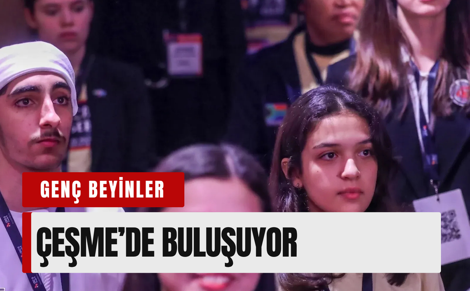 Dünyanın genç beyinleri Çeşme’de buluşuyor