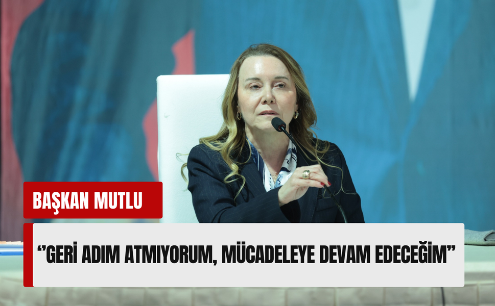 Konak Meclisi’nde Mutlu’dan kararlılık vurgusu