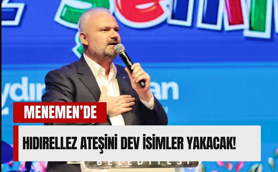 Menemen’de yıldızlar geçidi: Hıdırellez ateşini dev isimler yakacak!
