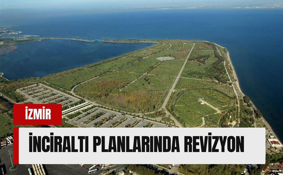 İnciraltı planlarında revizyon: İtirazlar sonrası değişti