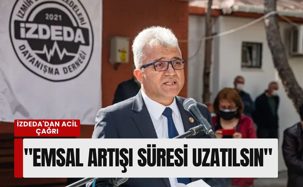 İZDEDA'dan acil çağrı: 'Emsal artışı süresi uzatılsın'