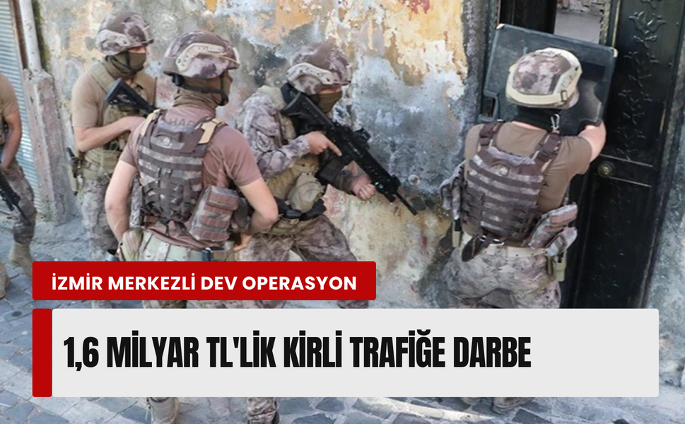 İzmir merkezli 8 ilde operasyon! 1 milyar 600 milyonluk para trafiği olan şebeke çökertildi