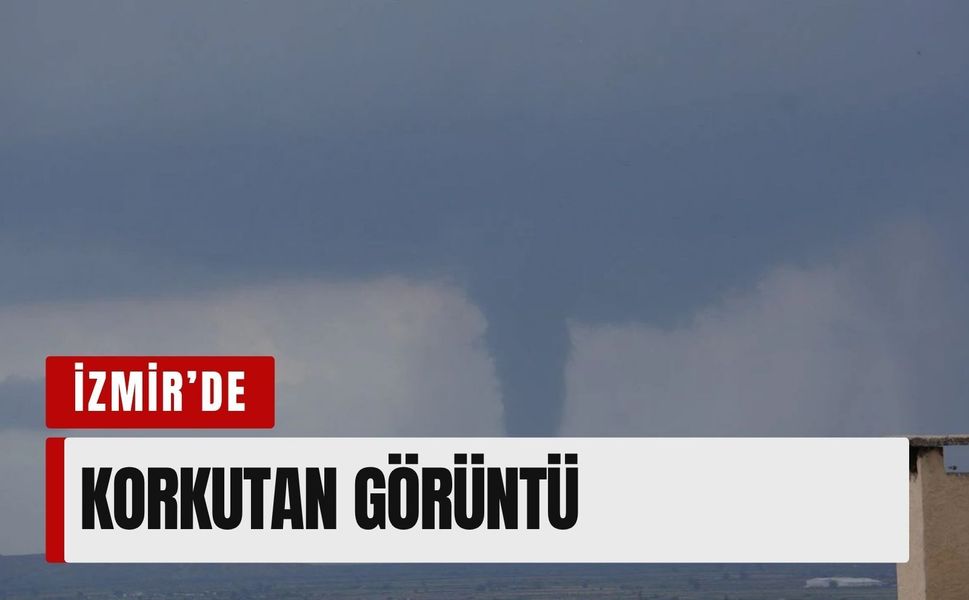 İzmir’de korkutan görüntü
