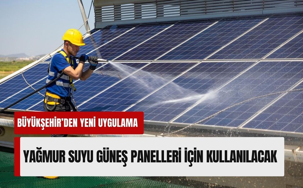 İzmir’de yağmur suyu güneş panelleri için kullanılacak