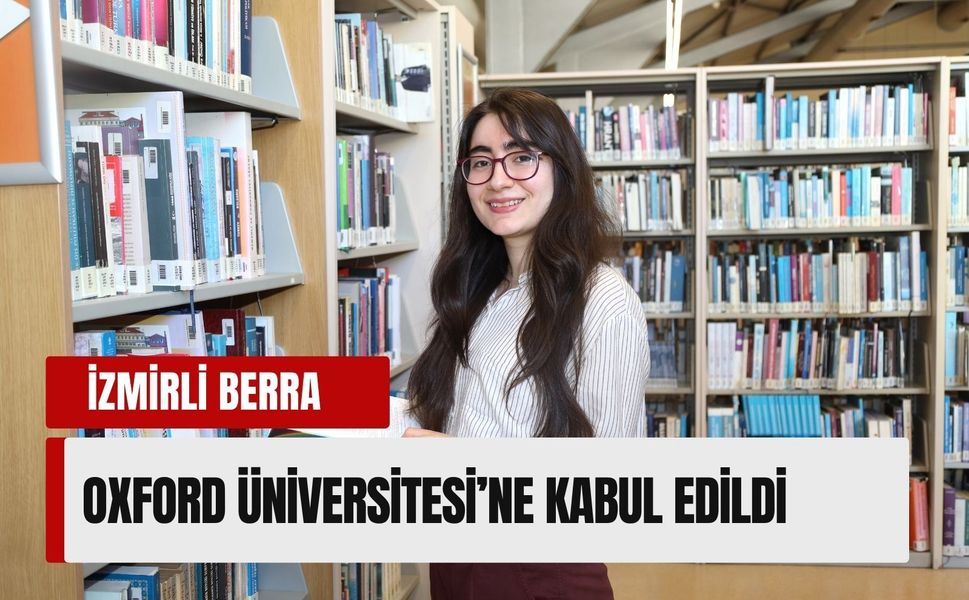 İzmirli Berra Okudurlar Oxford’a yüksek lisans kabulü aldı