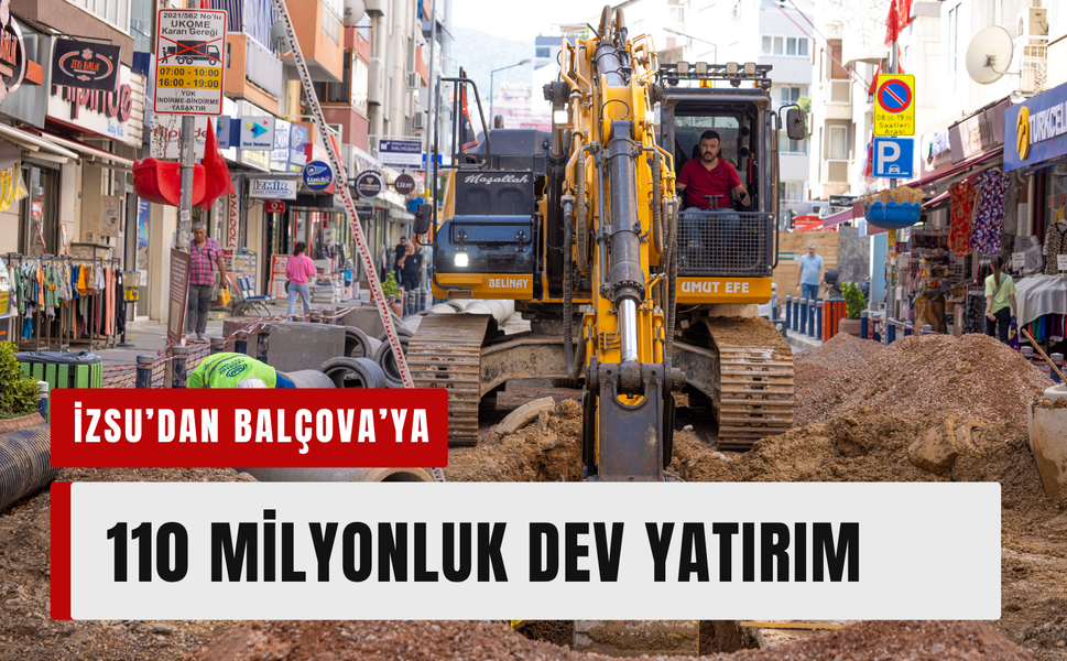 İZSU’dan Balçova’ya 110 milyonluk dev yatırım