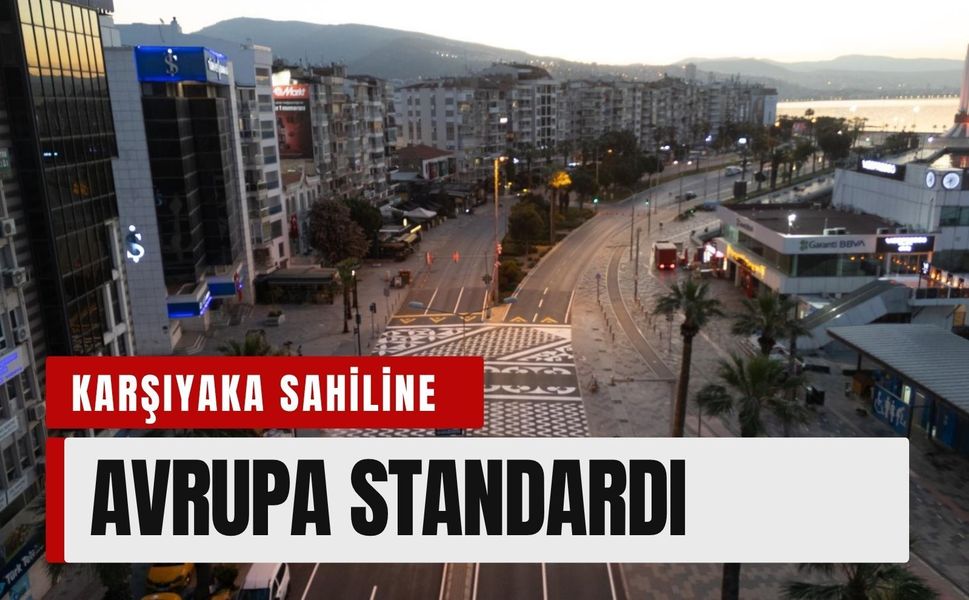 Karşıyaka sahiline Avrupa standardı