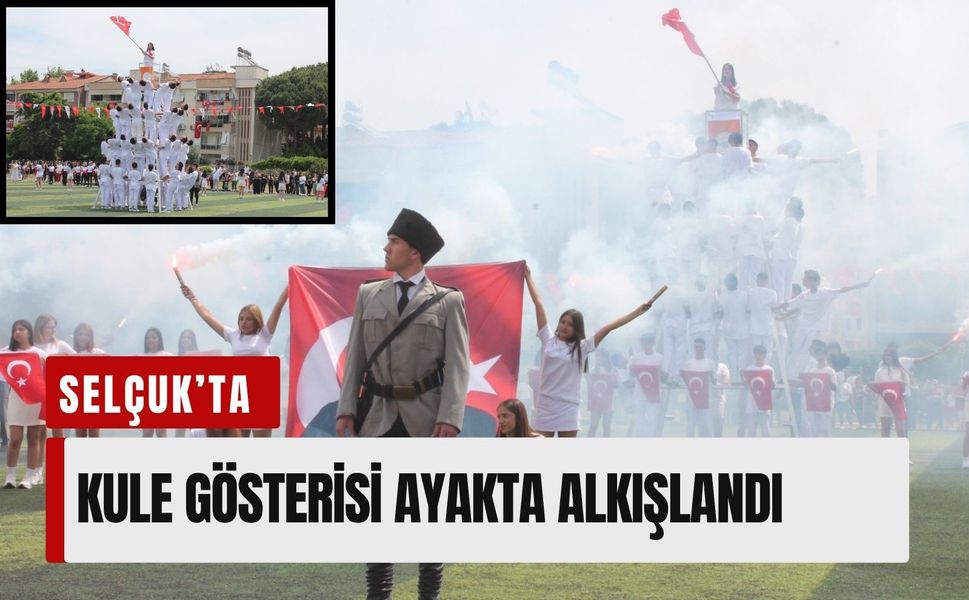 Selçuk’ta 19 Mayıs coşkusu: Kule gösterisi ayakta alkışlandı