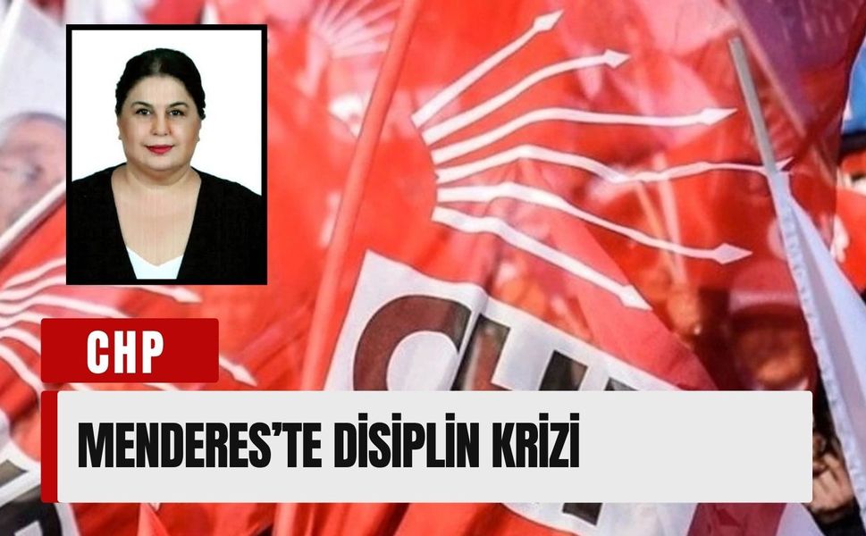 CHP Menderes’te disiplin krizi
