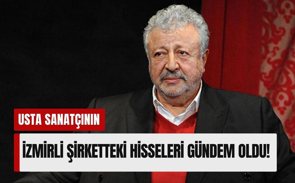 Metin Akpınar’ın İzmirli şirketteki hisseleri gündem oldu!