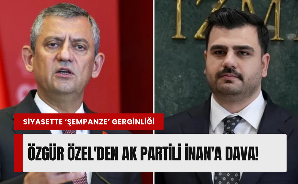 Özel'den AK Partili İnan'a dava!