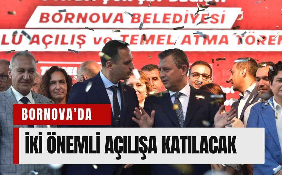 CHP lideri Özgür Özel Bornova’dan seslenecek: İki yatırım, tek hedef