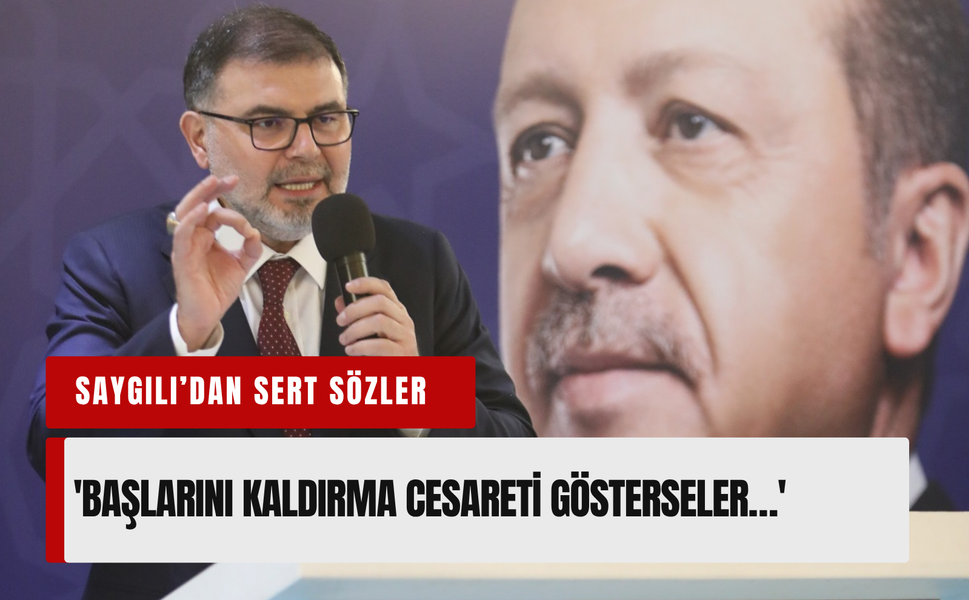Saygılı’dan Özel ve Tugay’a sert sözler: 'Başlarını kaldırma cesareti gösterseler…'