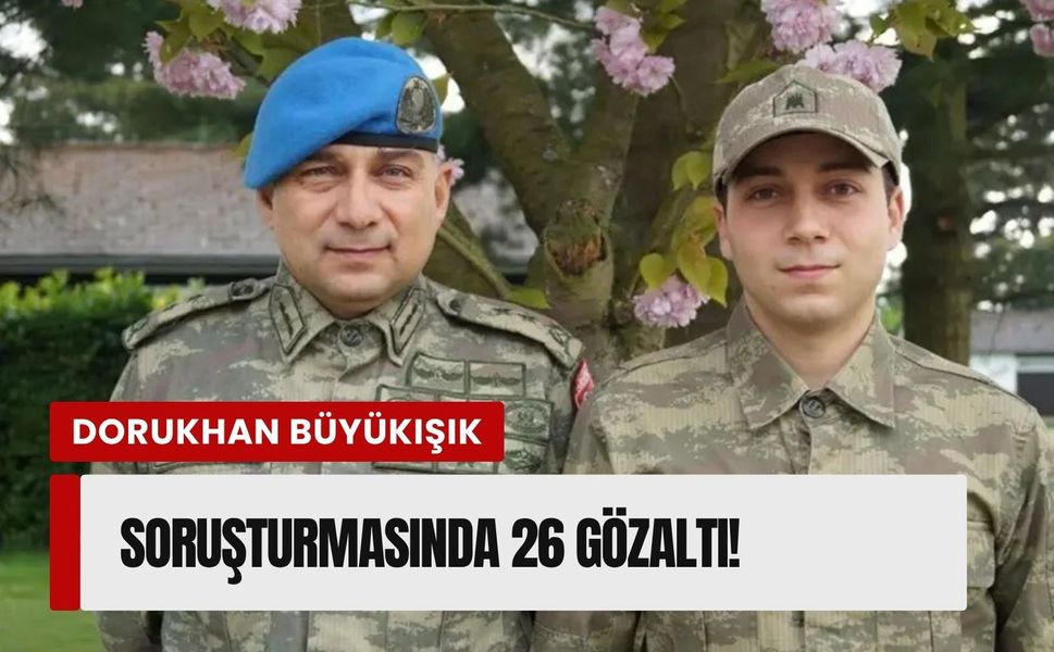 Dorukhan Büyükışık dosyası yeniden açıldı: 26 gözaltı
