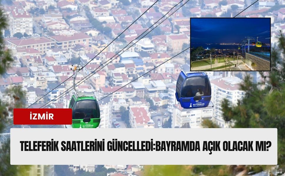 İzmir teleferik çalışma saatlerini yaza göre düzenledi!