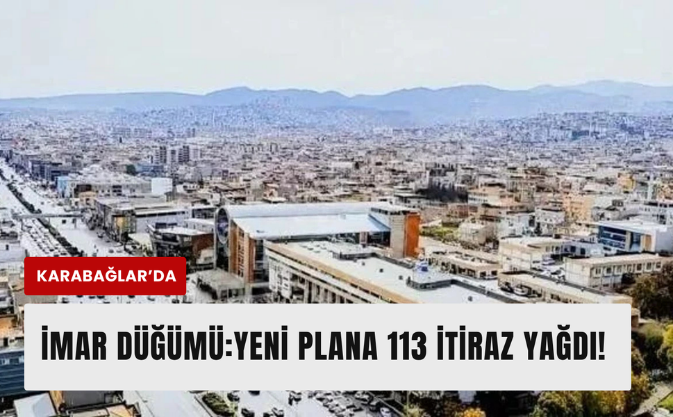 Karabağlar’da imar planına yoğun itiraz