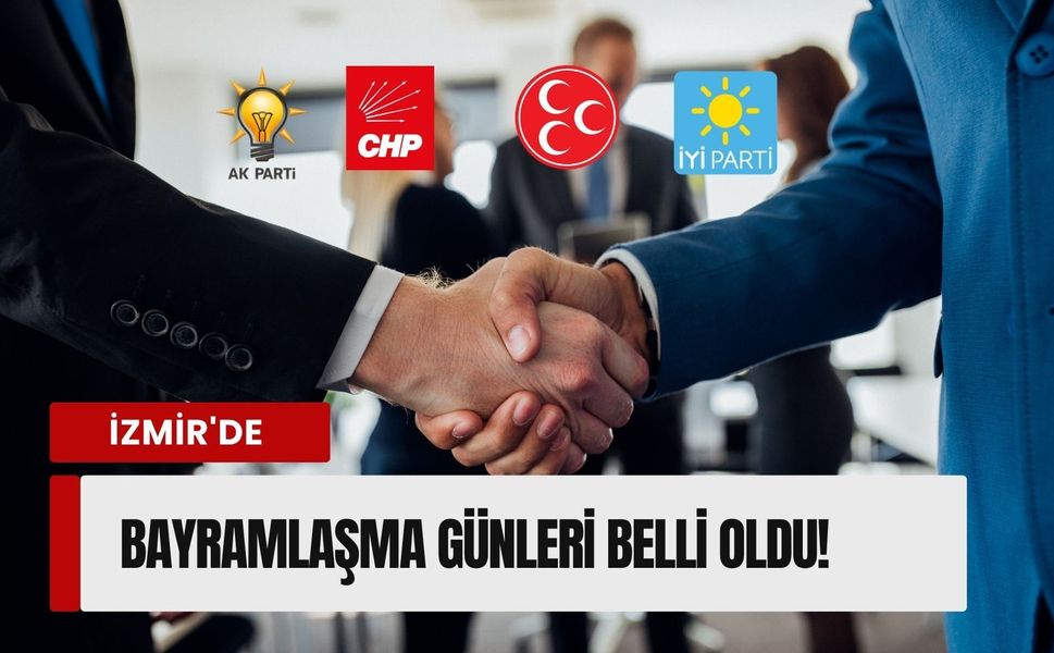 İzmir’de partilerin bayramlaşma takvimi netleşti