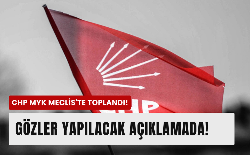 CHP MYK TBMM'de toplandı!