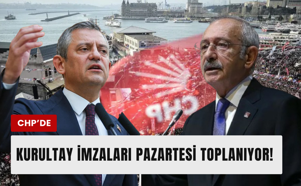 CHP'de olağanüstü kurultay adımı: İmzalar pazartesi günü toplanacak!