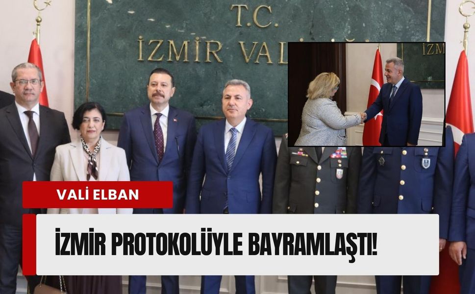 Vali Elban İzmir protokolüyle bayramlaştı