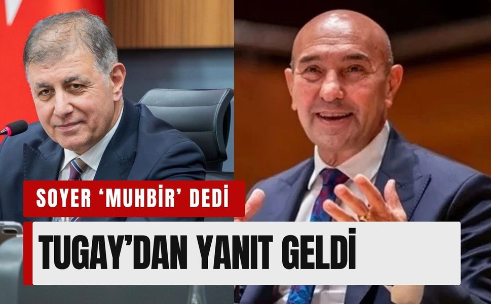 Soyer ‘muhbir’ dedi, Tugay’dan yanıt geldi